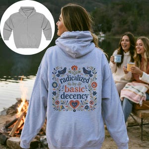 Radicalized By Basic Decency Zip Up Hoodie | Protest Graphic Sweatshirt