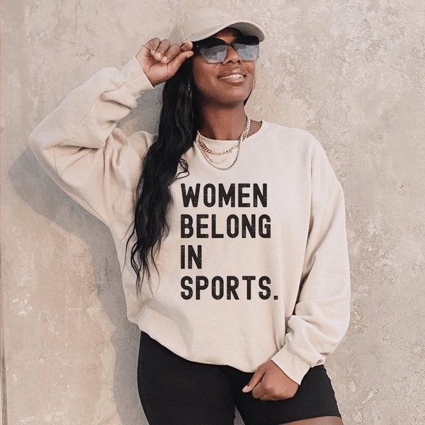 Athlete Gifts, Women Sports Sweatshirts, Women Belong in Sports Sweatshirt, College Sports Sweatshirt, Female Athlete, Sports Gifts Girls