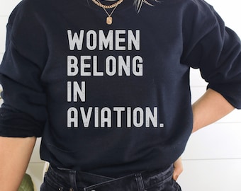 Women in Belong in Aviation Sweatshirt, Pilot Sweatshirt, Aviation Gifts, Aviation Graduation Gift, Female Pilot, Future Pilot Gift