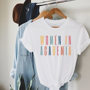 Women in Academia Shirt, Professor Gift, PhD Doctoral Student Graduation Gift, College Professor Gift, Tenured Professor Gift, Academic