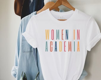 Women in Academia Shirt, Professor Gift, PhD Doctoral Student Graduation Gift, College Professor Gift, Tenured Professor Gift, Academic