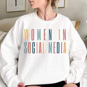 Women in Social Media Sweatshirt, Influencer Sweatshirt, Gift for Social Media Influencer, Gift for Public Relations Expert, Blogger Gift