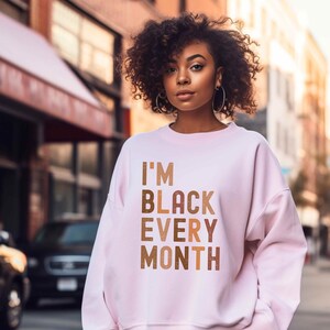 Black Every Month Sweatshirt, Black History Month Sweatshirt, Black History Month Sweater, BLM Sweatshirt, BLM Sweater, Melanin Sweater Light Pink