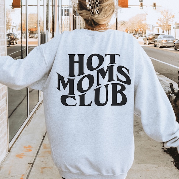 Hot moms club sweatshirt deals