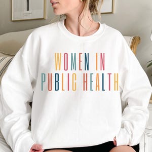 Women in Public Health Sweatshirt, Public Health Gift, Cute Public Health Shirts, Gift for Epidemiologist, Gift for Public Health Student