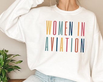 Women in Aviation Sweatshirt, Pilot Sweatshirt, Aviation Gifts for Pilots, Aviation Graduation Gift, Female Pilot Gifts, Future Pilot Gift