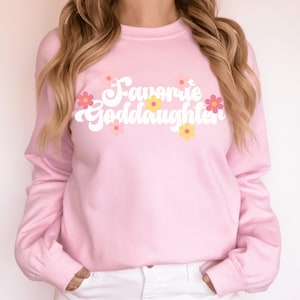 Favorite Goddaughter Sweatshirt, Goddaughter Gift, Baptism Gift, Goddaughter Shirt, Gift for Goddaughter from Godmother, Best Godchild Gift