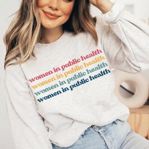 Public Health, Women in Public Health Sweatshirt, Public Health Gift, Public Health Shirt, Epidemiology Gift, Public Health Graduate