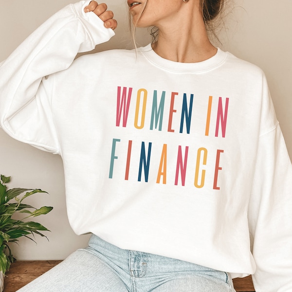 Women in Finance Sweatshirt, Accountant Shirt, Investment Banker Gift, Financial Advisor Gift, Investing Crewneck Sweatshirt, CPA Gift