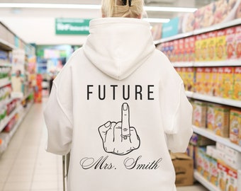 Future Mrs Hoodie Custom Wifey Hoodie Personalized Fiance Sweatshirt Fiance Gift For Her Future Mrs Shirt Customized Bride Hoodie