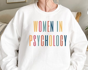 Women in Psychology Sweatshirt, Psychologist Shirt, PsyD PhD Student Graduate Gift, Future Psychologist Shirt, Gift for Psychology Student