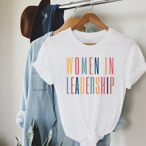 Women in Leadership Shirt, Leadership Skills Shirt, New Job Gift, Gift Ideas for Women, Female Boss, Promotion Gift, Boss Lady Shirt