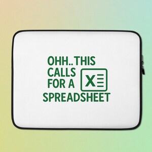 Ohh this calls for a Excel Spreadsheet Funny Laptop Sleeve Gift Work