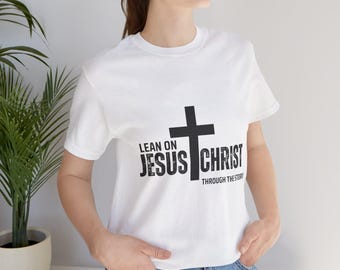 Lean On Jesus Christ Through The Storm (Shirt)