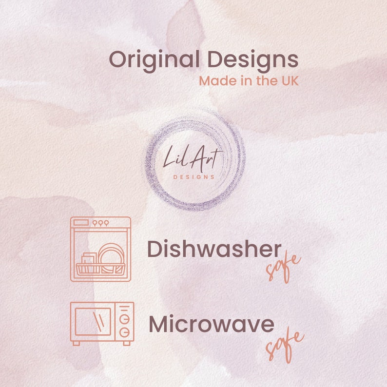 May include: A line drawing illustration of a dishwasher and microwave with the text "Dishwasher safe" and "Microwave safe" written below each image. The image also includes the text "Original Designs Made in the UK" and a logo that says "Lil Art Designs".