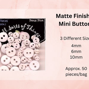 Pink Micro Buttons, 50 Pieces, 4mm Buttons, 6mm Buttons, 10mm Buttons, Crafting Buttons, Mini Buttons, Doll Clothing, Matte, Petal Pink