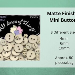 May include: A collection of matte finished mini buttons in various sizes. The image shows approximately 50 pieces per bag, with sizes of 4mm, 6mm, and 10mm. The packaging features the text "All Sorts of Things."