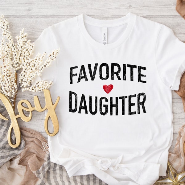 Favorite Daughter Shirt, Funny Gift Sweatshirt, Adult Daughter, Family Reunion Sweat, Sister Sweat, Favorite Daughter Sweat