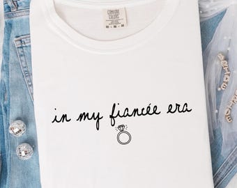 Comfort Colors In my Fiancée Era TShirt, Engaged Shirt, Future Mrs. Shirt, Engagement Gift, Bridal Shower Bride Shirt, Bachelorette Tee