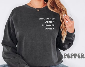 Empowered Women Sweatshirt: Feminist Crew Shirt, Equal Rights