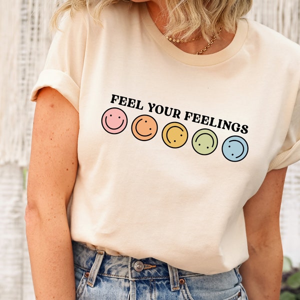 Feel Your Feelings Shirt, Mental Health Matters Shirt, PositiveShirt, Aesthetic Shirt, Mental Health Awareness Shirt, Motivational Shirt