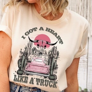Heart Like A Truck T-Shirt, I Got A Heart Like A Truck T-Shirt, Country Music Shirt, Western Shirt, Truck Shirt,Cow Girl Shirt, Desert Shirt