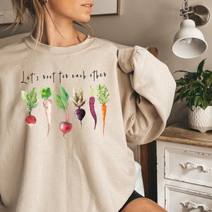 Let&#39;s root for each other and watch each other grow,Gardening Vegetable Green Thumb Spring Plant women Sweater Gardening Shirt,Uplifting Tee