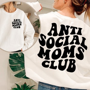 Anti Social Moms Club Sweatshirt, Mothers Day Gift, Gift for Mom, Mama Sweatshirt , Mom Crewneck, Gift for Her,  Birthday Gift