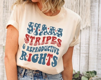 Stars Stripes Reproductive Rights Shirt: Feminist Fourth of July Tee