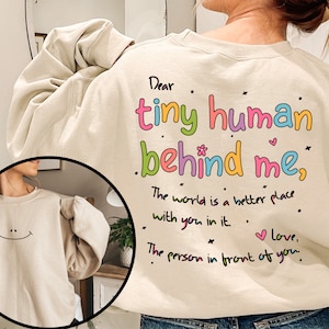 Dear Tiny Humans Behind Me, Teacher Sweatshirt, Inspirational Teacher Gift, Teacher Appreciation,Aesthetic Teacher Sweatshirt,Back To School