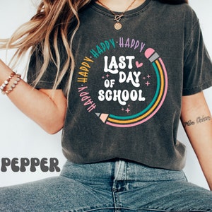 Happy Last Day Of School T-shirt, Last Day Of School Shirt, Teacher Shirt, Teacher Shirts Last Day Of School, Teacher Off Duty Gift Shirt