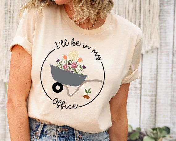 I Will Be In My Office - Gardening Garden T-Shirt I Will Be In My Office - Gardening Garden T-Shirt