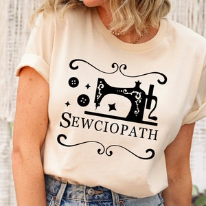 Sewing Shirt, Funny Sew TShirt, Women Shirt, Sewciopath Tee, Shirts for Women, Sewing Lover Shirt, Quilter Gift