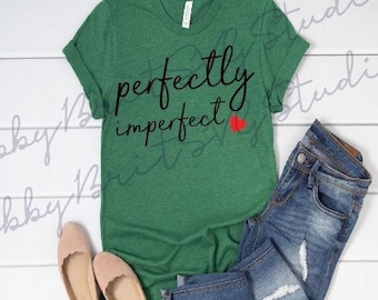Perfectly Imperfect SVG; cut file; png; pdf; mom shirt SVG