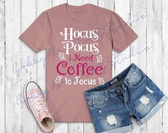 Hocus Pocus I need Coffee to Focus SVG; PNG; Cut File