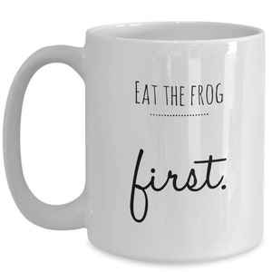 Eat The Frog First Mug, Goal Setting Mug, If It's Your Job To Eat A Frog It's Best To Do It First Thing In The Morning, Company Gift