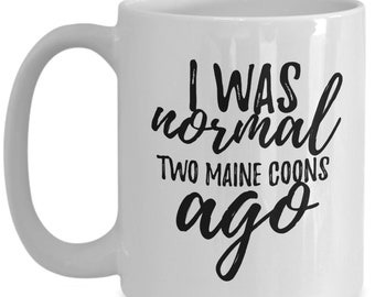 I was normal two main coons ago mug