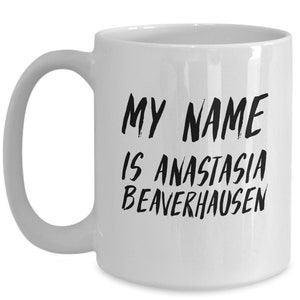 Anastasia beaverhausen mug