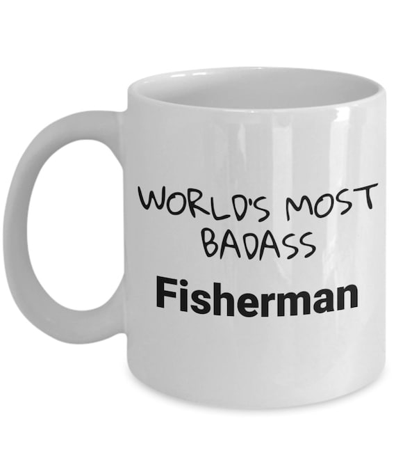 Gifts for Fisherman Who Has Everything, Fisherman Gifts for Teens, Best  Fisherman Mug, Fly Fisherman Gift, World's Most Badass Fisherman Mug 