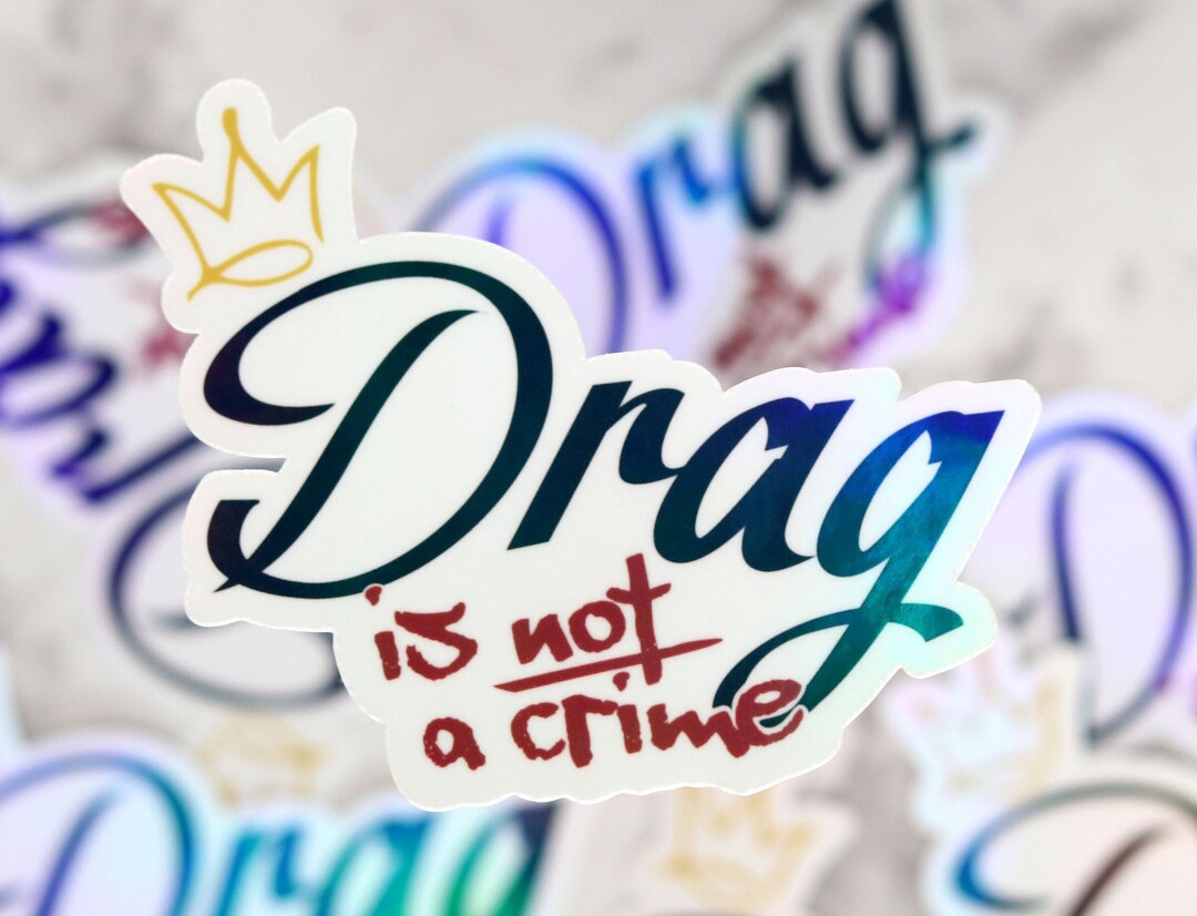 Drag is Not A Crime 3" Rainbow Holographic Vinyl Sticker- Support Drag ...