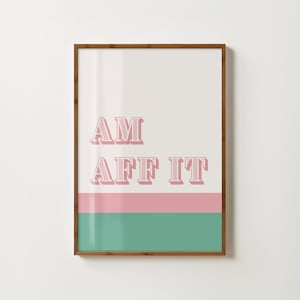 Am Aff It Print Scottish Sayings Wall Art Scottish Quote Print Glasgow Print Kitchen Print Funny Scottish Gift Colourful Typography Art