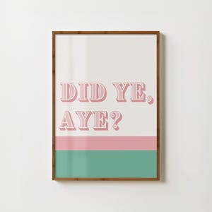 Did Ye Aye Print Scottish Saying Wall Art Scottish Quote Print Glasgow Print Scottish Phrase Print Funny Scottish Gift Colourful Typography