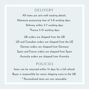 May include: A white text box with black text outlining shipping and return policies. The text includes information about delivery times, shipping locations, and return policies. The text states that all items are sent with tracking details, the maximum processing time is 3-8 working days, and delivery takes 3-7 working days. The text also states that UK orders are shipped from the UK, US and Canadian orders are shipped from the US, German orders are shipped from Germany, Spain and France orders are shipped from Spain, and Australia orders are shipped from Australia. The text also states that items can be returned within 14 days for a full refund, the buyer is responsible for return shipping costs to the UK, and personalized items are non-returnable.