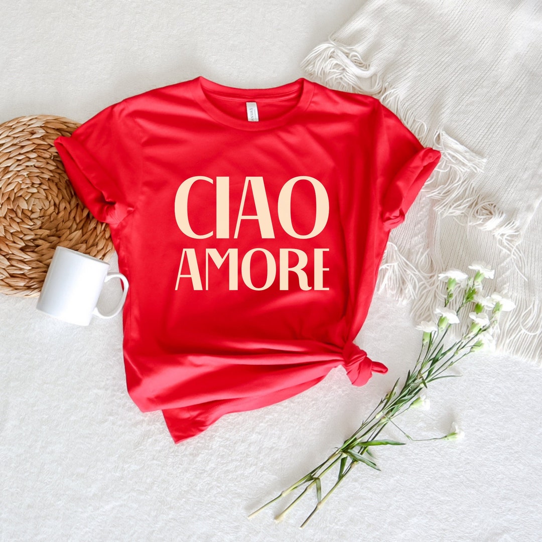 Ciao Amore Tshirt Ciao Amore Shirt Italian Girl Italian Etsy
