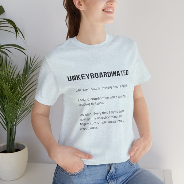 Unkeyboardinated T-Shirt - Lustiges Typing Fail T-Shirt, Tastatur Typos Shirt, Digital Age Humor Top, Unisex Tippfehler Geschenk, technisch versierter Witz