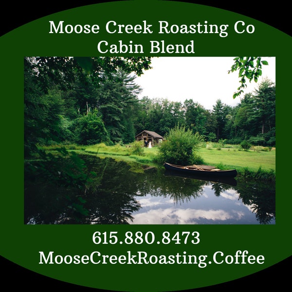 Cabin Blend Freshly Roasted Coffee Beans by Moose Creek Roasting Company