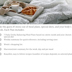 May include: A white tray with a cup of coffee and two croissants on a bed. The text reads: "Take the guess & stress out of meal plans, special diets, and your body's needs. Each Plan includes: 7 Daily Dosha Balancing Meal Plans based on caloric needs and your chosen special diet Weekly summary for quick reference, including serving sizes Week's shopping list Macronutrient summary for the week, day and per meal Beautiful, easy to follow recipes (number of recipes depends on selected plan)"