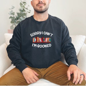 Book Sweatshirt, Sorry I Can't Bookish Apparel, Gift Giving Sweatshirt image 2