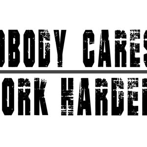 Nobody cares. Work harder PNG file