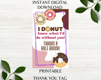 I Donut know what I'd Do Without You Printable Thank You Tag Coworker Appreciation Teacher Thank You Favor Tag Instant Download PNG PDF